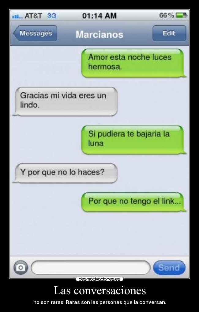 Las conversaciones - no son raras. Raras son las personas que la conversan.