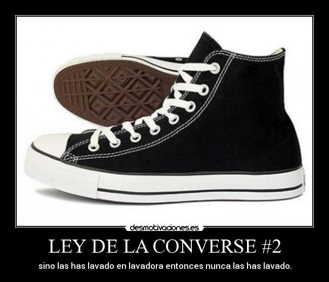LEY DE LA CONVERSE #2 - sino las has lavado en lavadora entonces nunca las has lavado.
