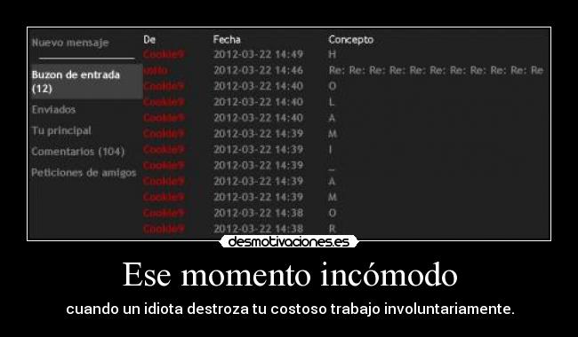 Ese momento incómodo - cuando un idiota destroza tu costoso trabajo involuntariamente.