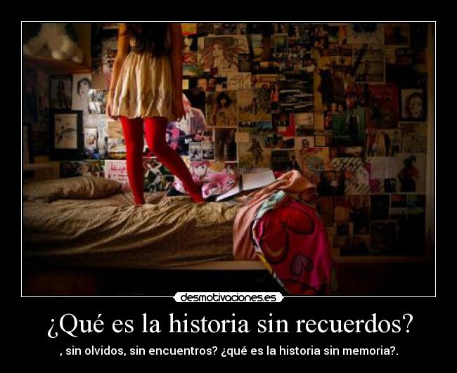 ¿Qué es la historia sin recuerdos? - 