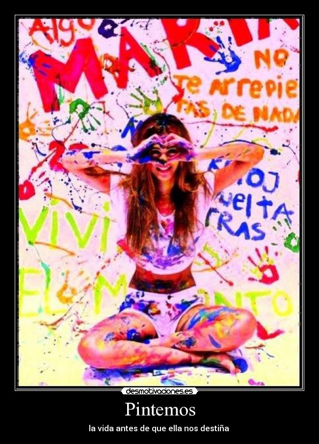 Pintemos - la vida antes de que ella nos destiña ♥