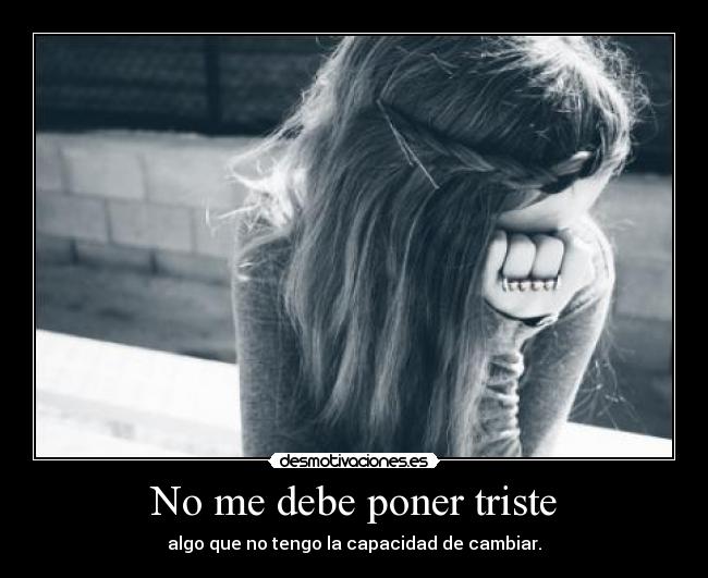 No me debe poner triste - 