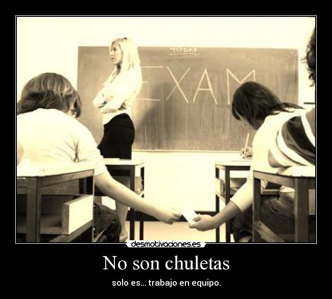 No son chuletas - solo es... trabajo en equipo.