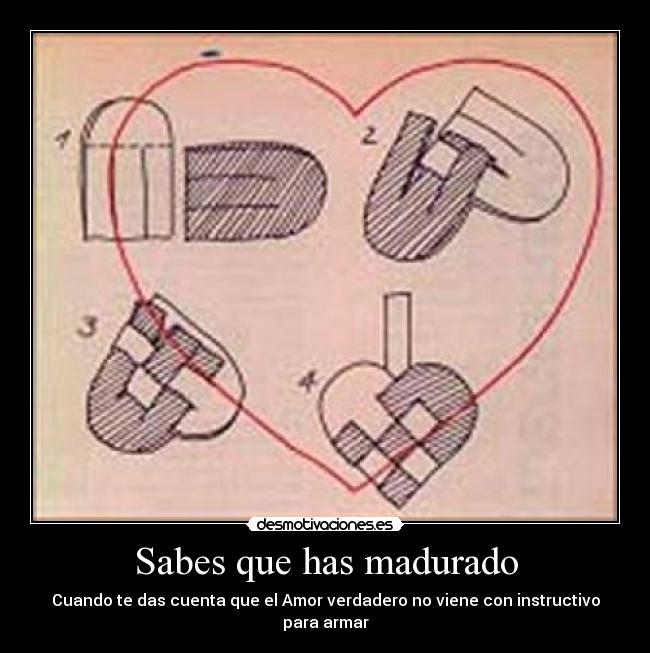 Sabes que has madurado -