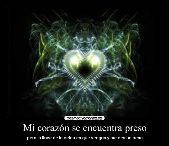 Mi corazón se encuentra preso -