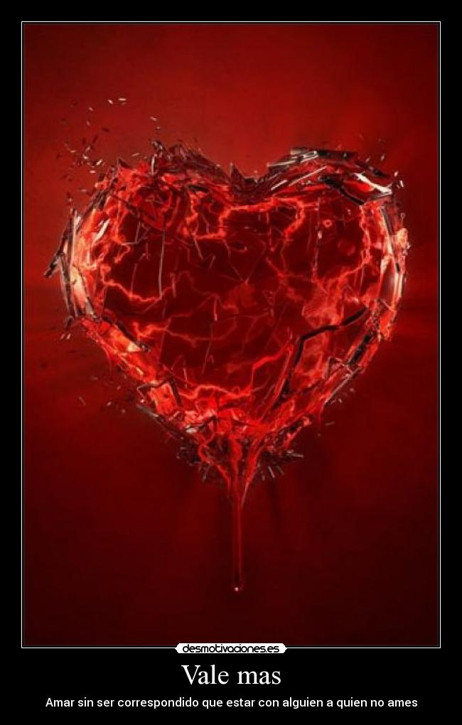 Vale mas - Amar sin ser correspondido que estar con alguien a quien no ames