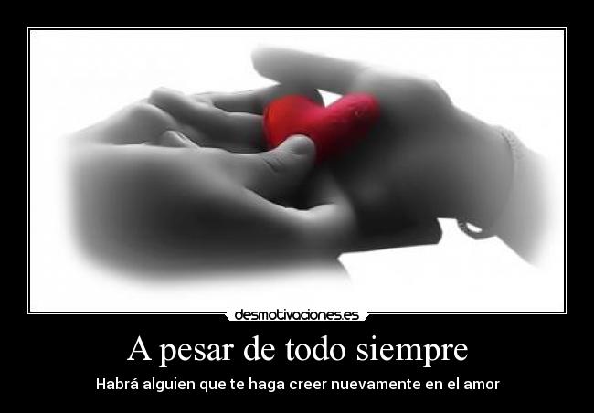 A pesar de todo siempre -