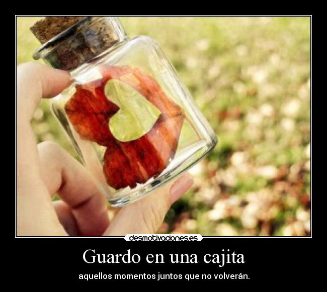 Guardo en una cajita -