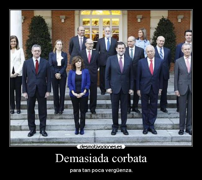 Demasiada corbata - para tan poca vergüenza.