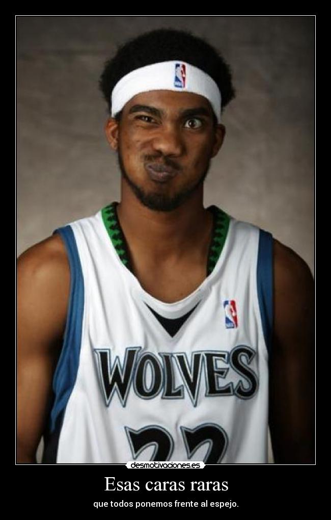 Esas caras raras -