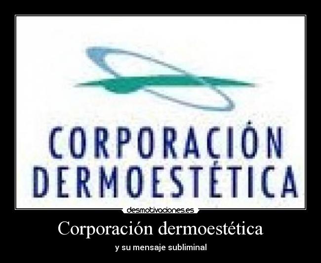 carteles corporacion dermoestetica mensaje subliminal desmotivaciones
