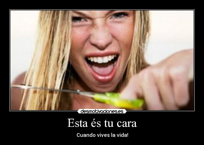 Esta és tu cara - Cuando vives la vida!