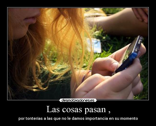 Las cosas pasan , - 