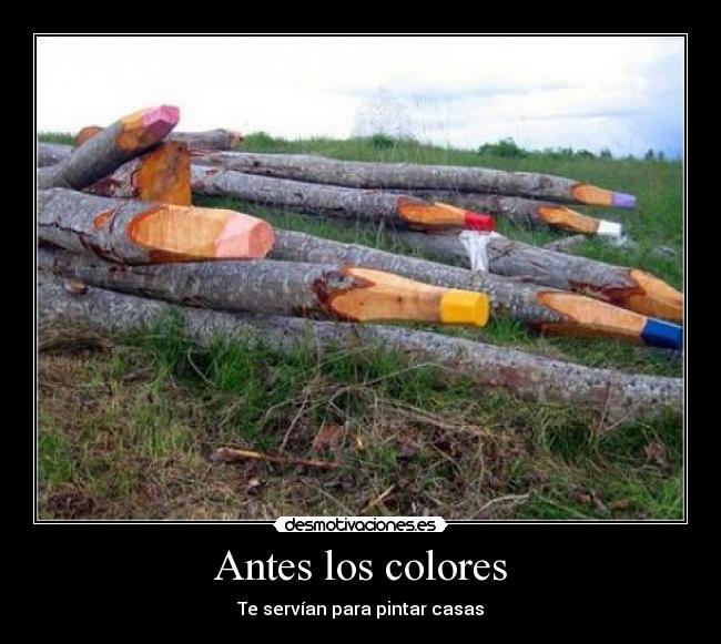 Antes los colores - Te servían para pintar casas