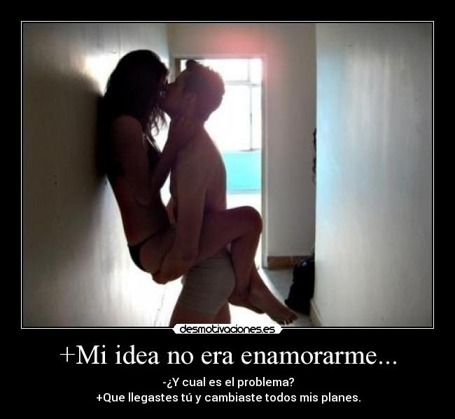 +Mi idea no era enamorarme... -