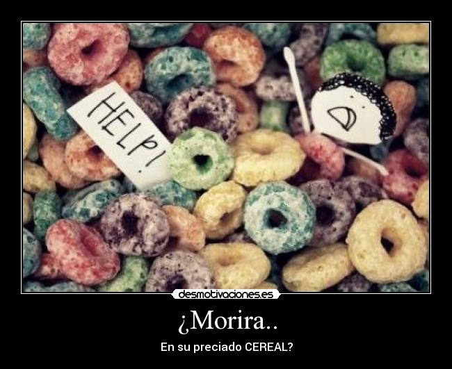 ¿Morira.. -