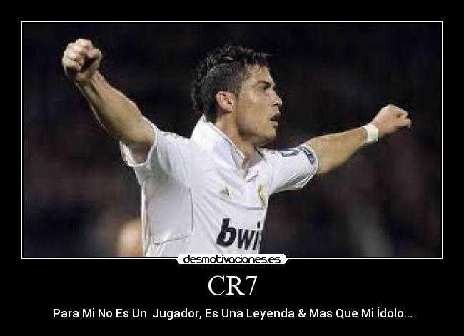 CR7 - Para Mi No Es Un  Jugador, Es Una Leyenda & Mas Que Mi Ídolo...