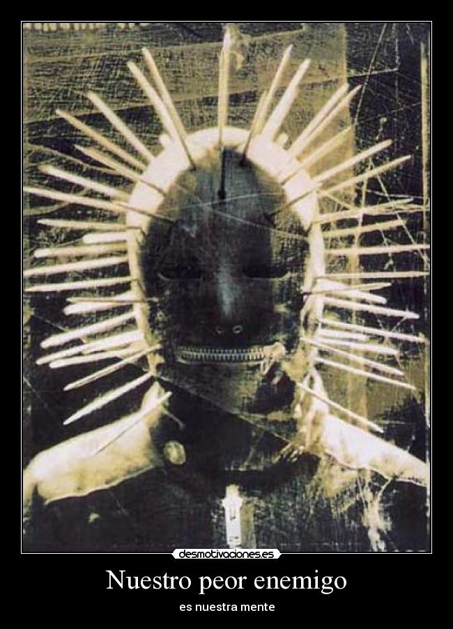 Nuestro peor enemigo - es nuestra mente