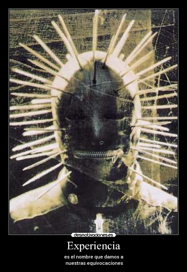 Experiencia - es el nombre que damos a
 nuestras equivocaciones