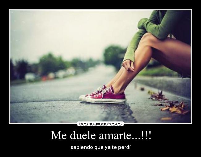 Me duele amarte...!!! -