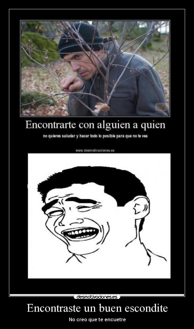 Encontraste un buen escondite -