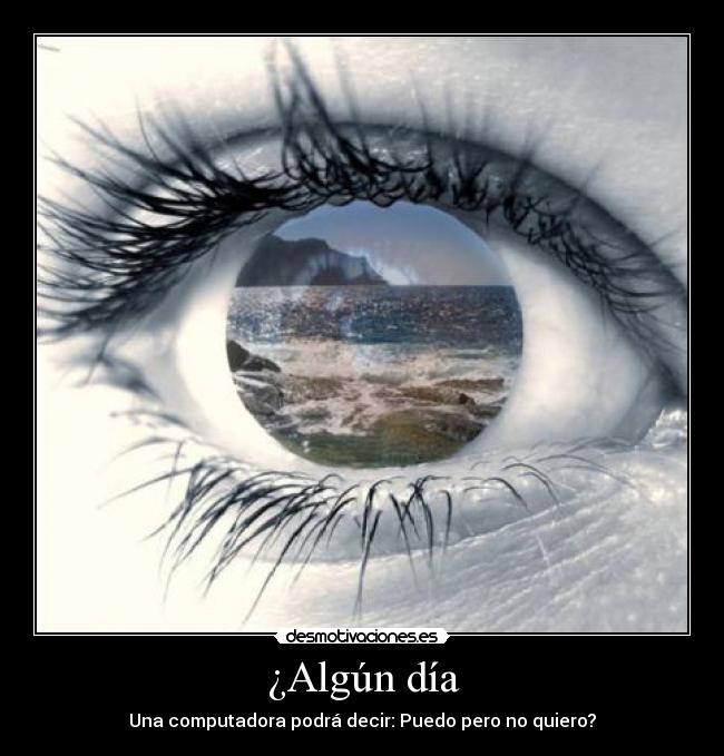 ¿Algún día - Una computadora podrá decir: Puedo pero no quiero?