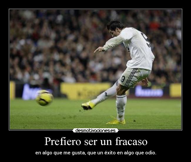 Prefiero ser un fracaso - en algo que me gusta, que un éxito en algo que odio.