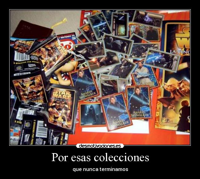 Por esas colecciones - que nunca terminamos