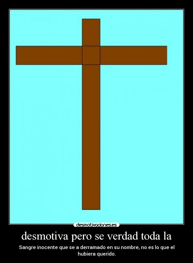 desmotiva pero se verdad toda la -