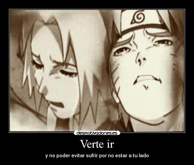 Verte ir - y no poder evitar sufrir por no estar a tu lado