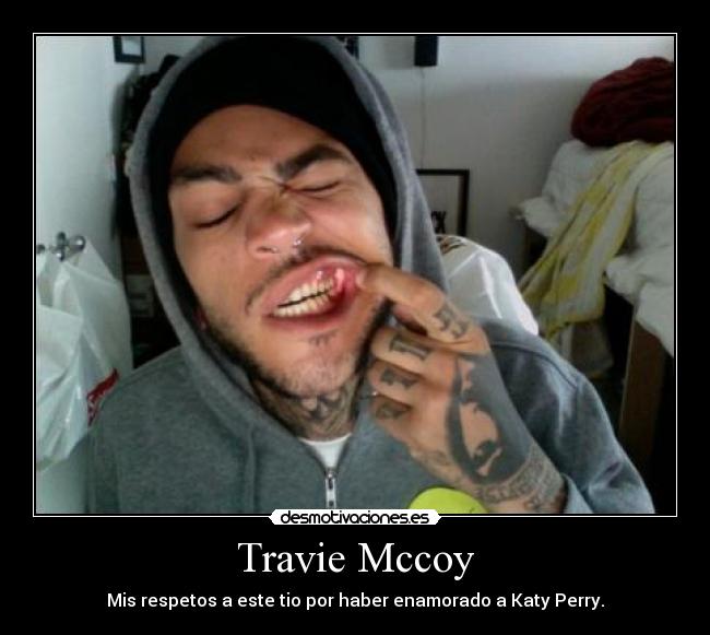 Travie Mccoy - Mis respetos a este tio por haber enamorado a Katy Perry.