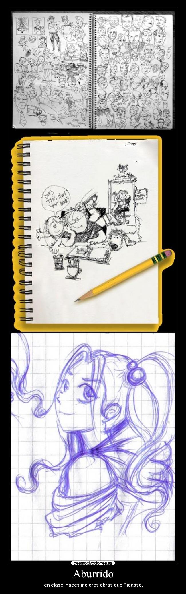 Aburrido - en clase, haces mejores obras que Picasso.