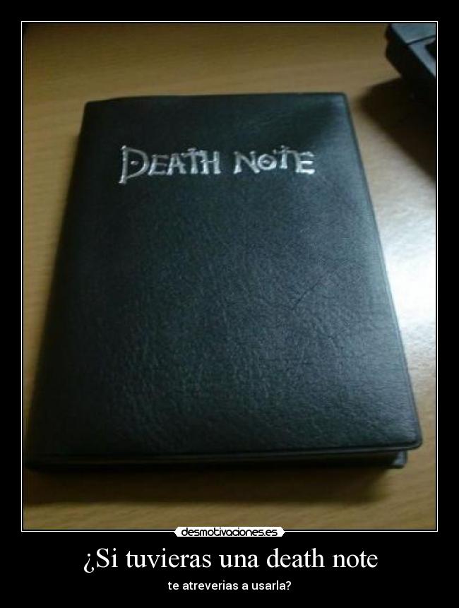 ¿Si tuvieras una death note -