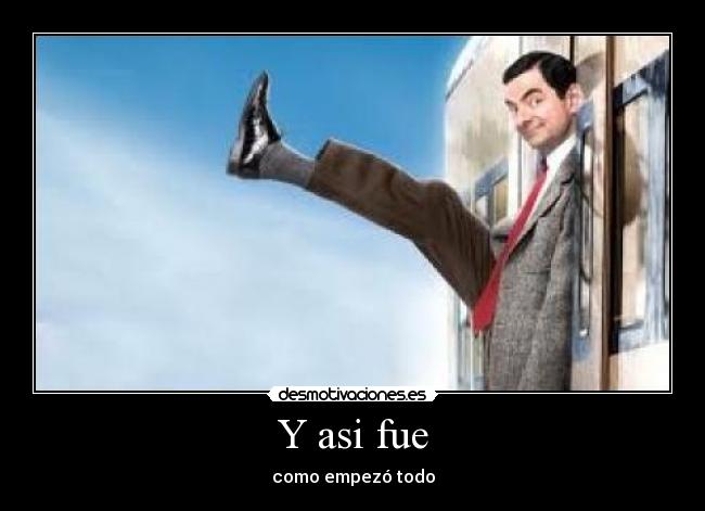 Y asi fue - como empezó todo