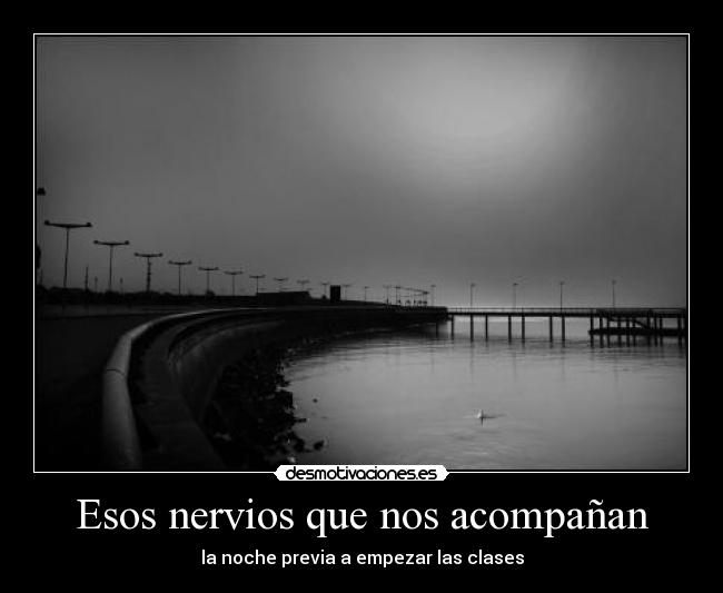 Esos nervios que nos acompañan - 