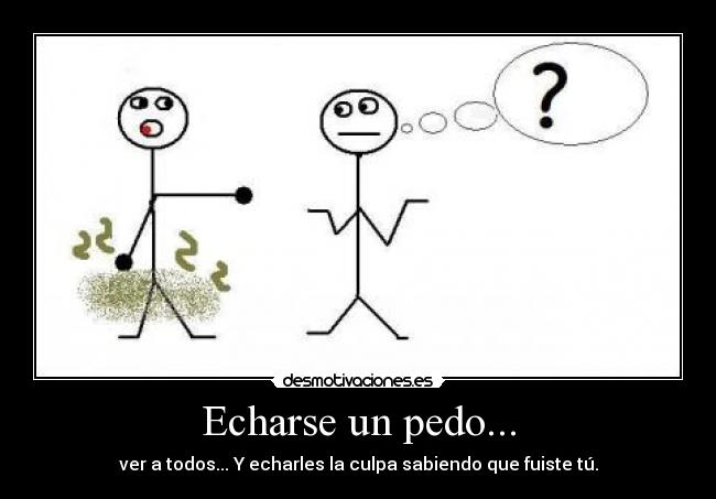 Echarse un pedo... -