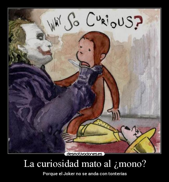 La curiosidad mato al ¿mono? - Porque el Joker no se anda con tonterías