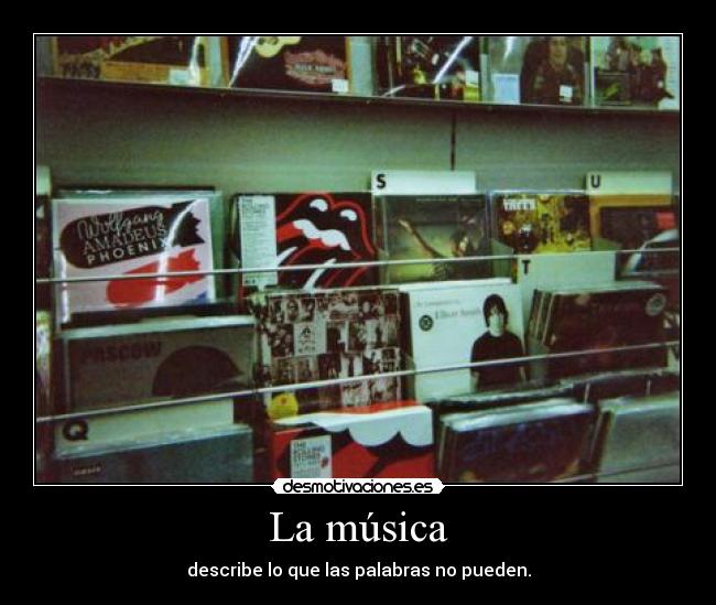 La música - describe lo que las palabras no pueden.