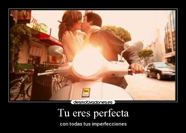 Tu eres perfecta -