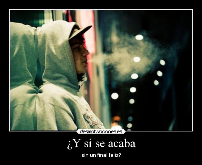 ¿Y si se acaba - sin un final feliz?