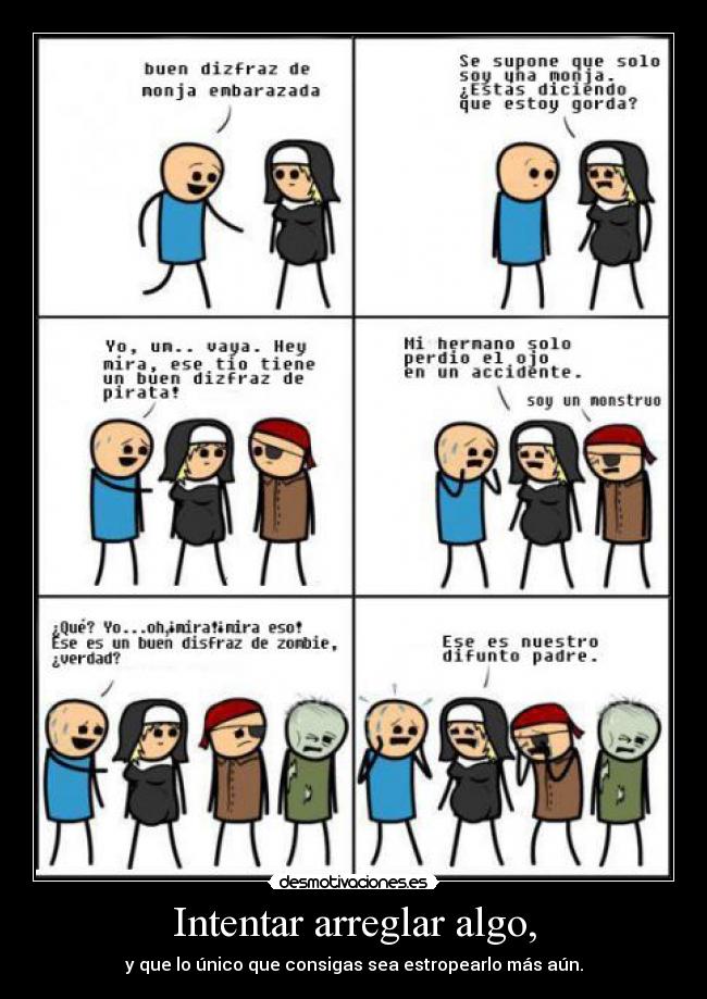 Intentar arreglar algo, -