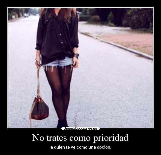 No trates como prioridad - 