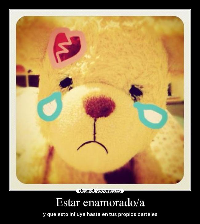 Estar enamorado/a - y que esto influya hasta en tus propios carteles