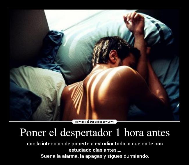 Poner el despertador 1 hora antes -