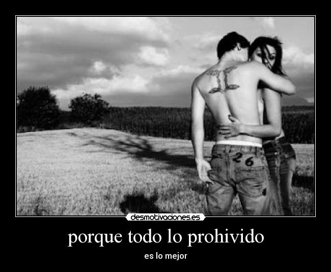 porque todo lo prohivido - 
