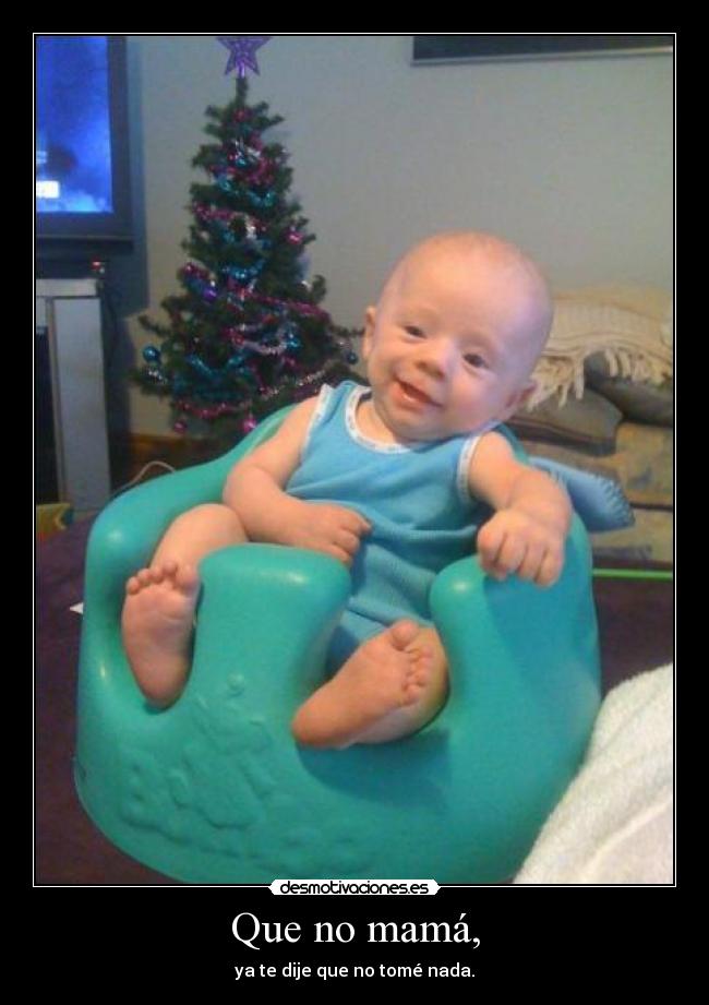 Que no mamá, - 