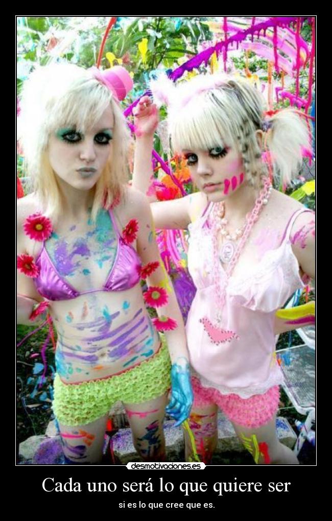 Cada uno será lo que quiere ser - si es lo que cree que es.