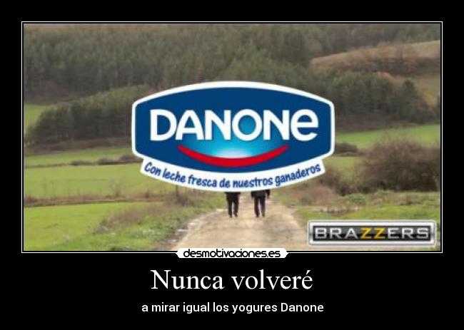 Nunca volveré - a mirar igual los yogures Danone