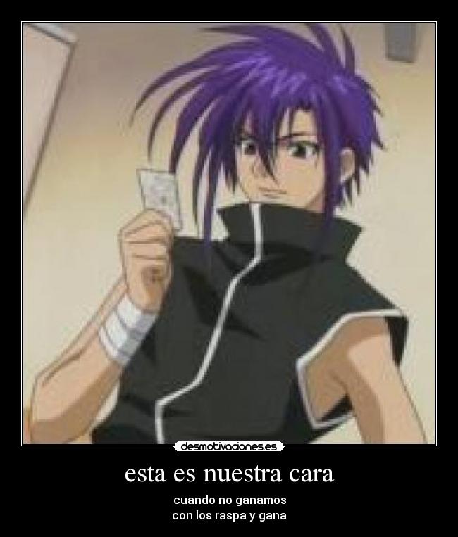 esta es nuestra cara - cuando no ganamos
con los raspa y gana