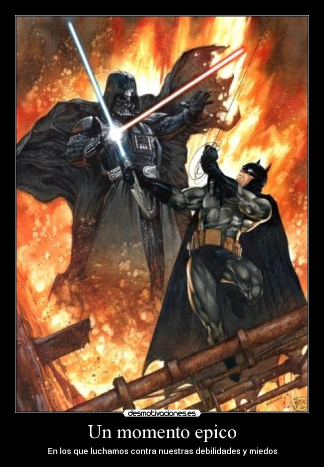 Un momento epico - En los que luchamos contra nuestras debilidades y miedos